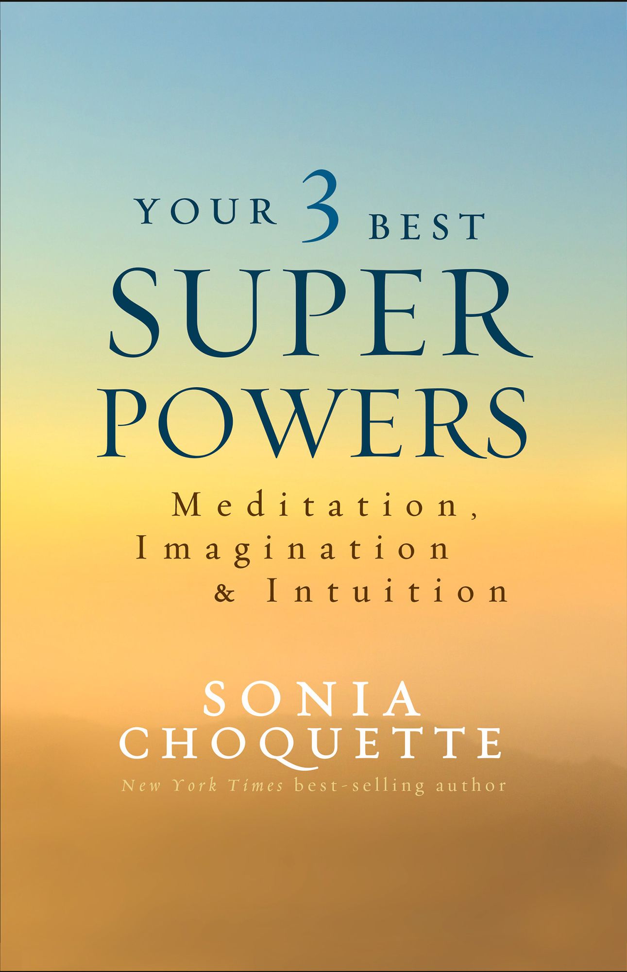 Your 3 Best Super Powers: Meditation, Imagination Intuition