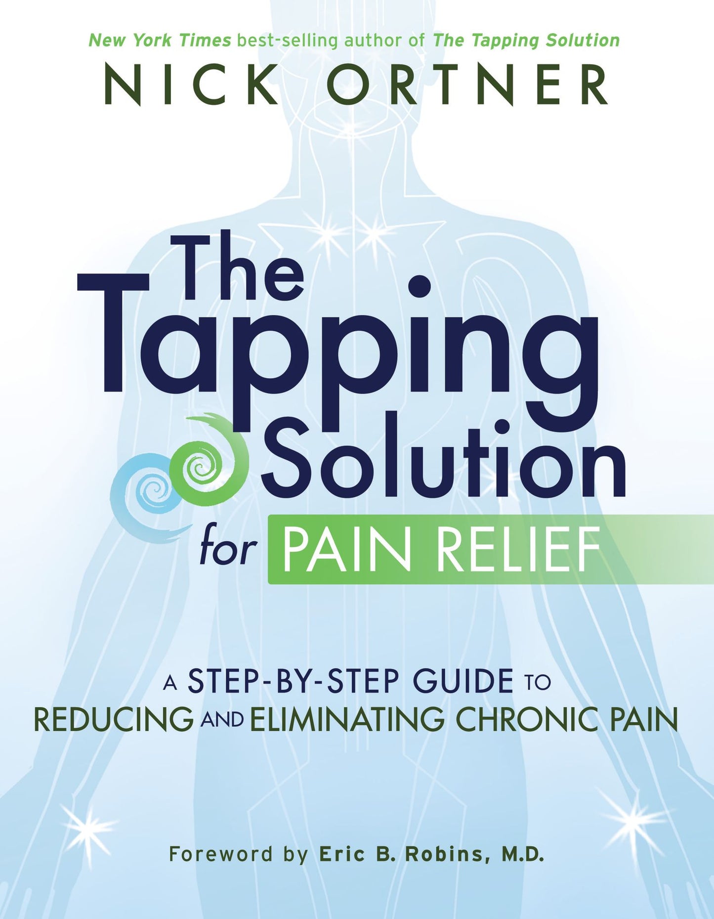 The Tapping Solution for Pain Relief: A Step-By-Step Guide to Reducing and Eliminating Chronic Pain