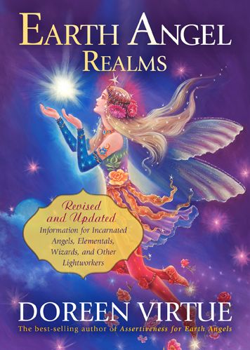 Earth Angel Realms: Revised and Updated Information for Incarnated Angels, Elementals, Wizards, and Other Lightworkers