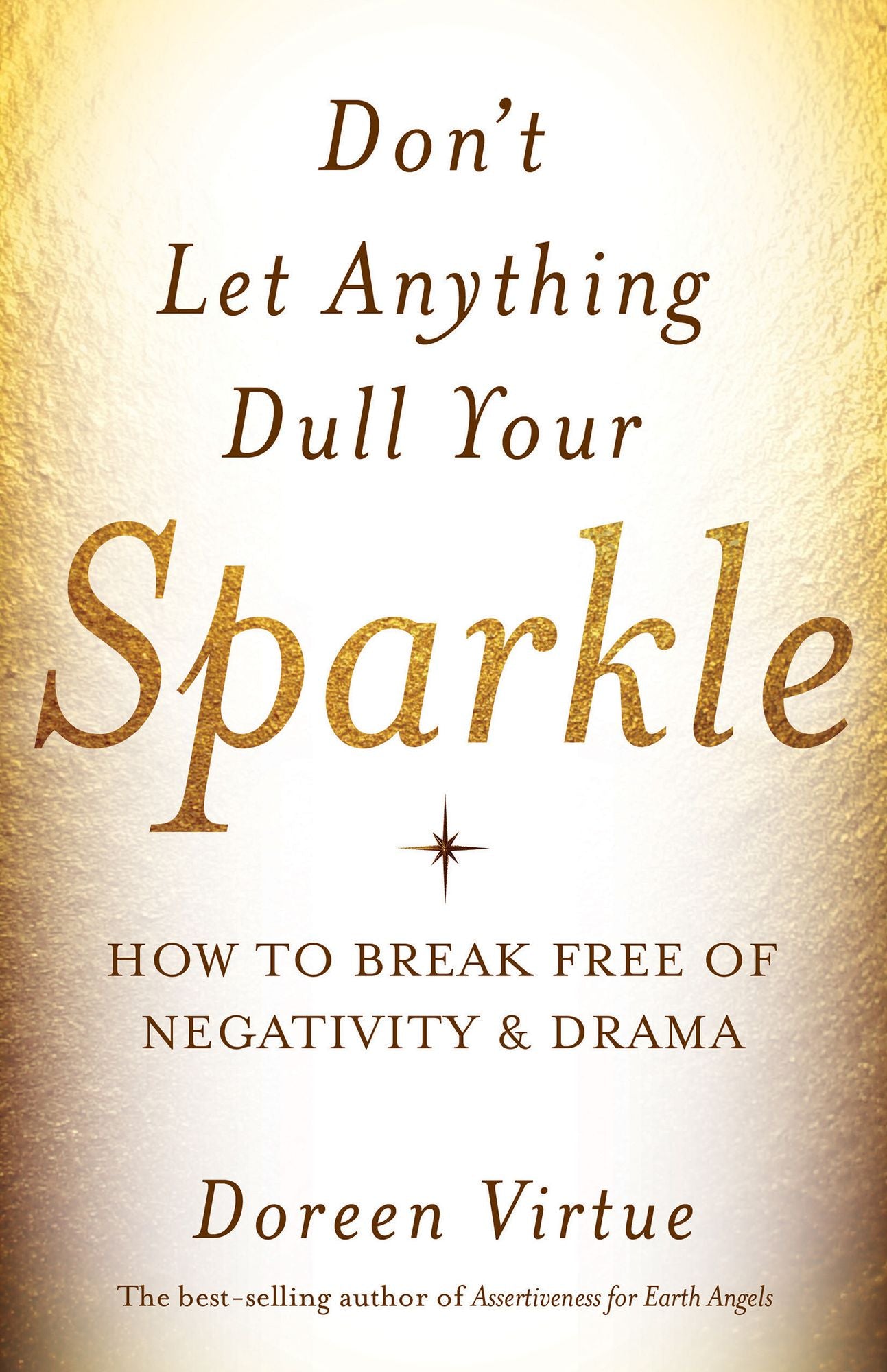 Don't Let Anything Dull Your Sparkle: How to Break free of Negativity and Drama