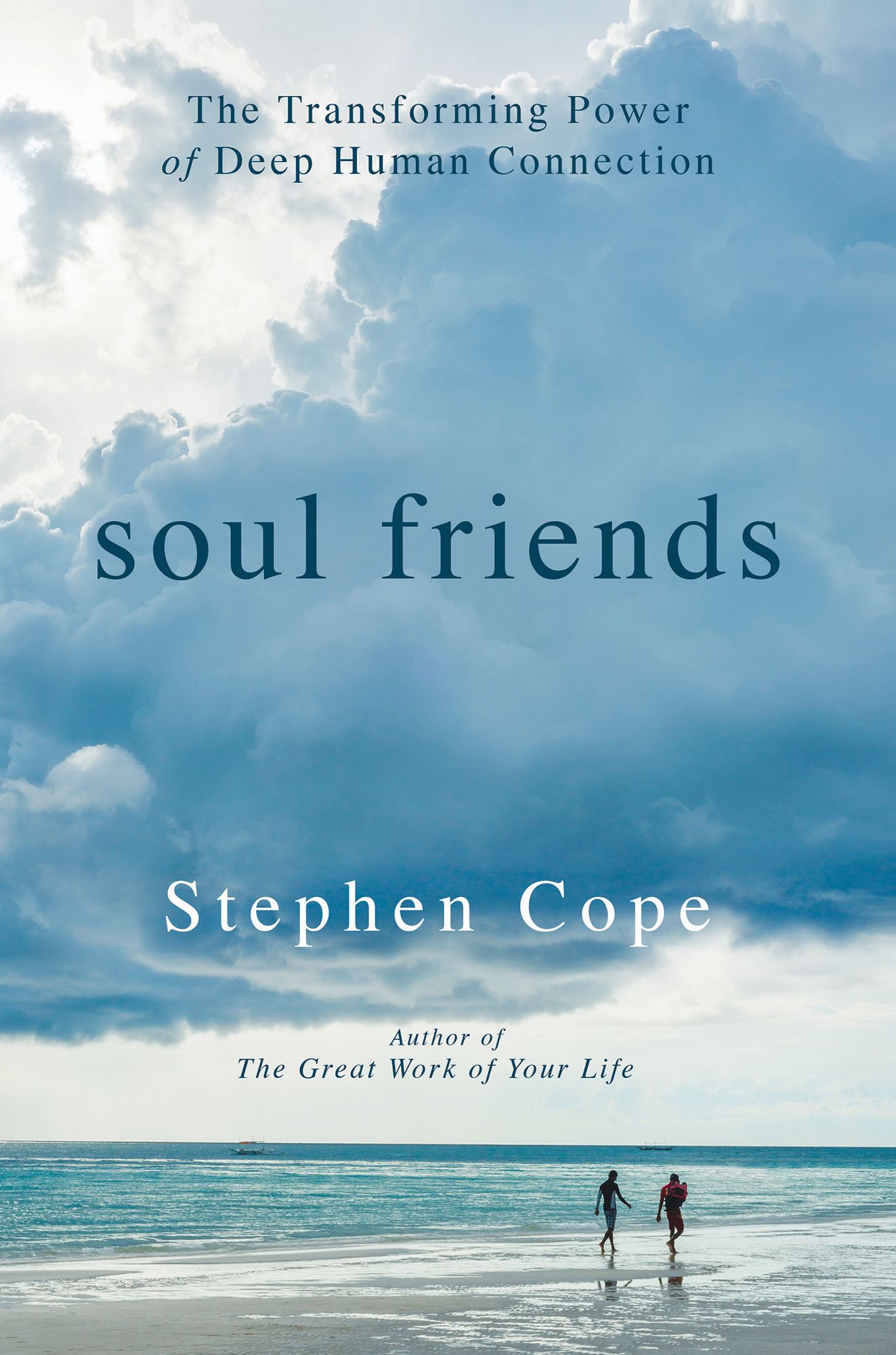 Soul Friends: The Transforming Power of Deep Human Connection
