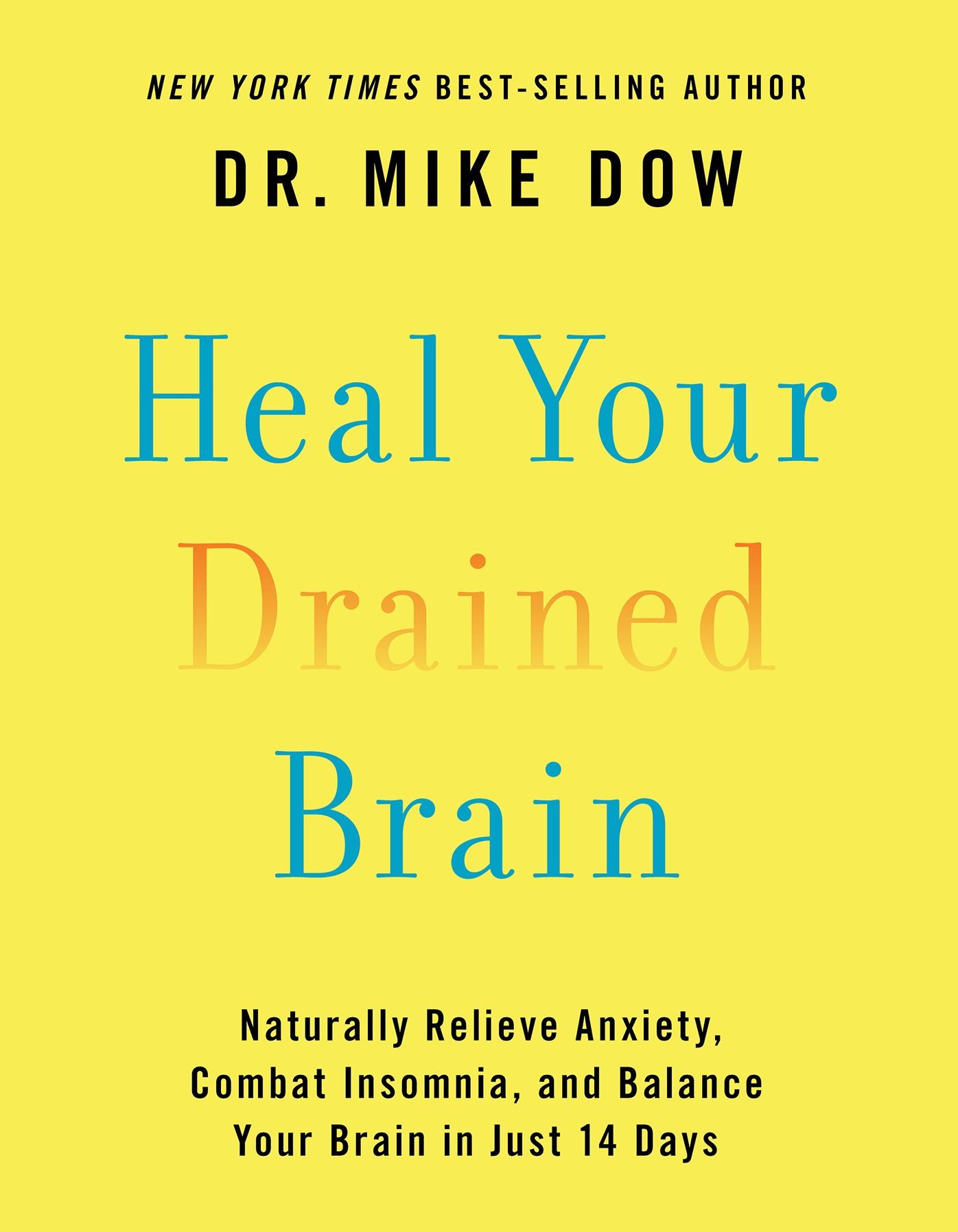 Heal Your Drained Brain: Naturally Relieve Anxiety, Combat Insomnia, and Balance Your Brain in Just 14 Days