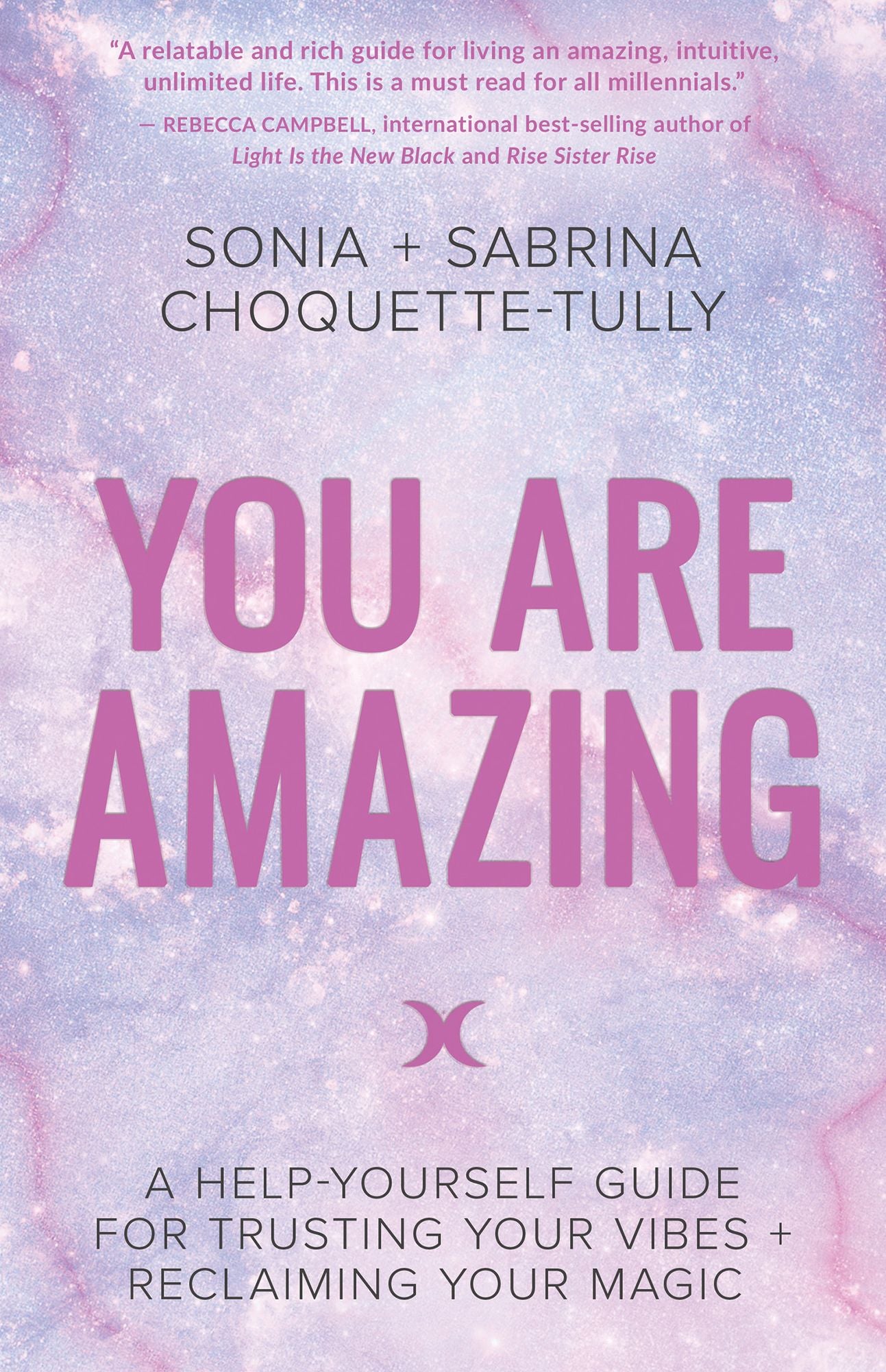 You Are Amazing: A Help-Yourself Guide for Trusting Your Vibes + Reclaiming Your Magic