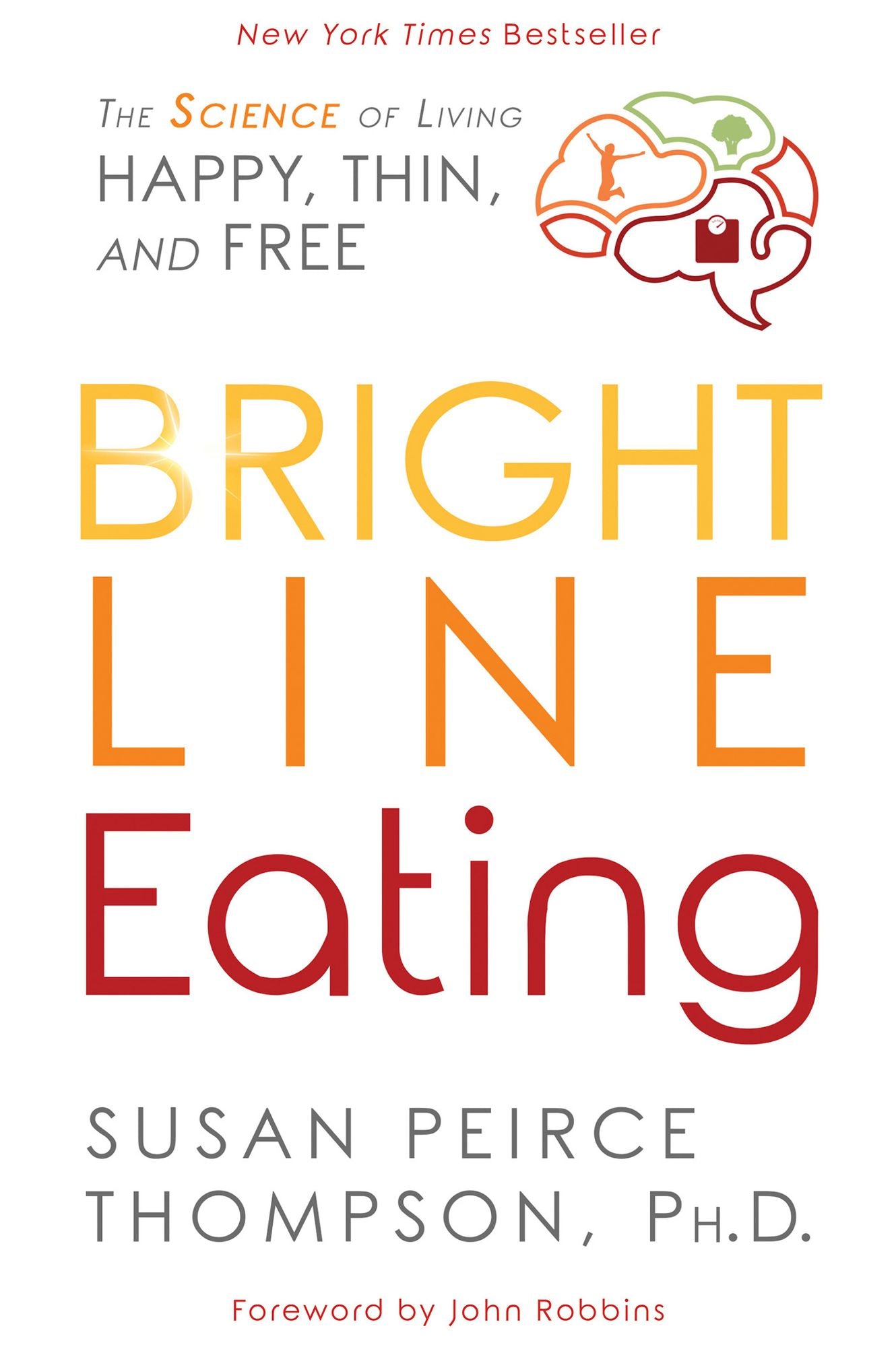 Bright Line Eating: The Science of Living Happy, Thin & Free