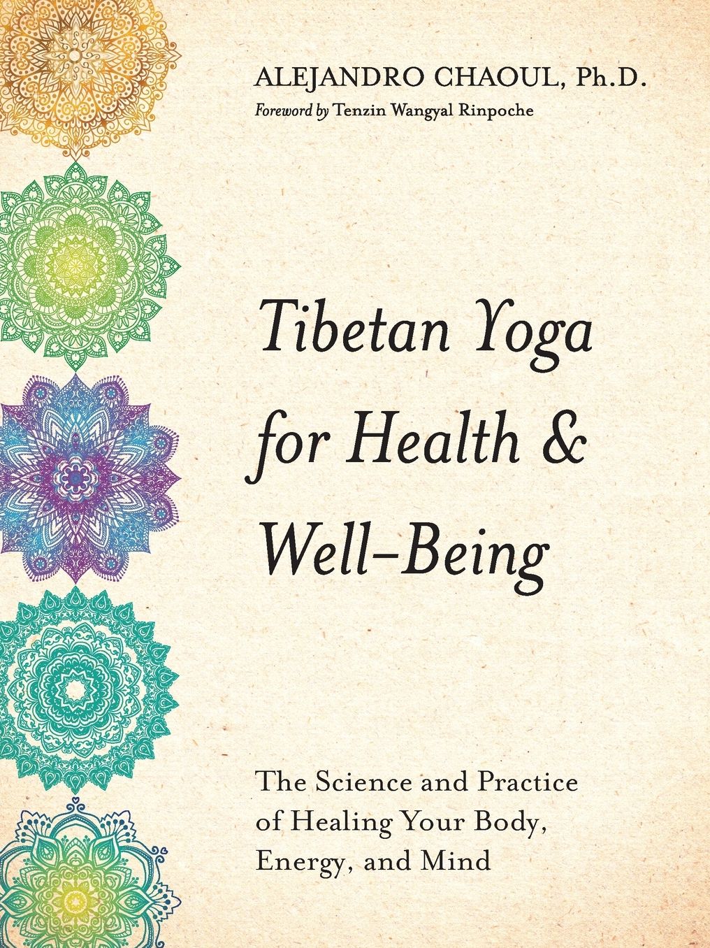 Tibetan Yoga for Health Well-Being: The Science and Practice of Healing Your Body, Energy, and Mind