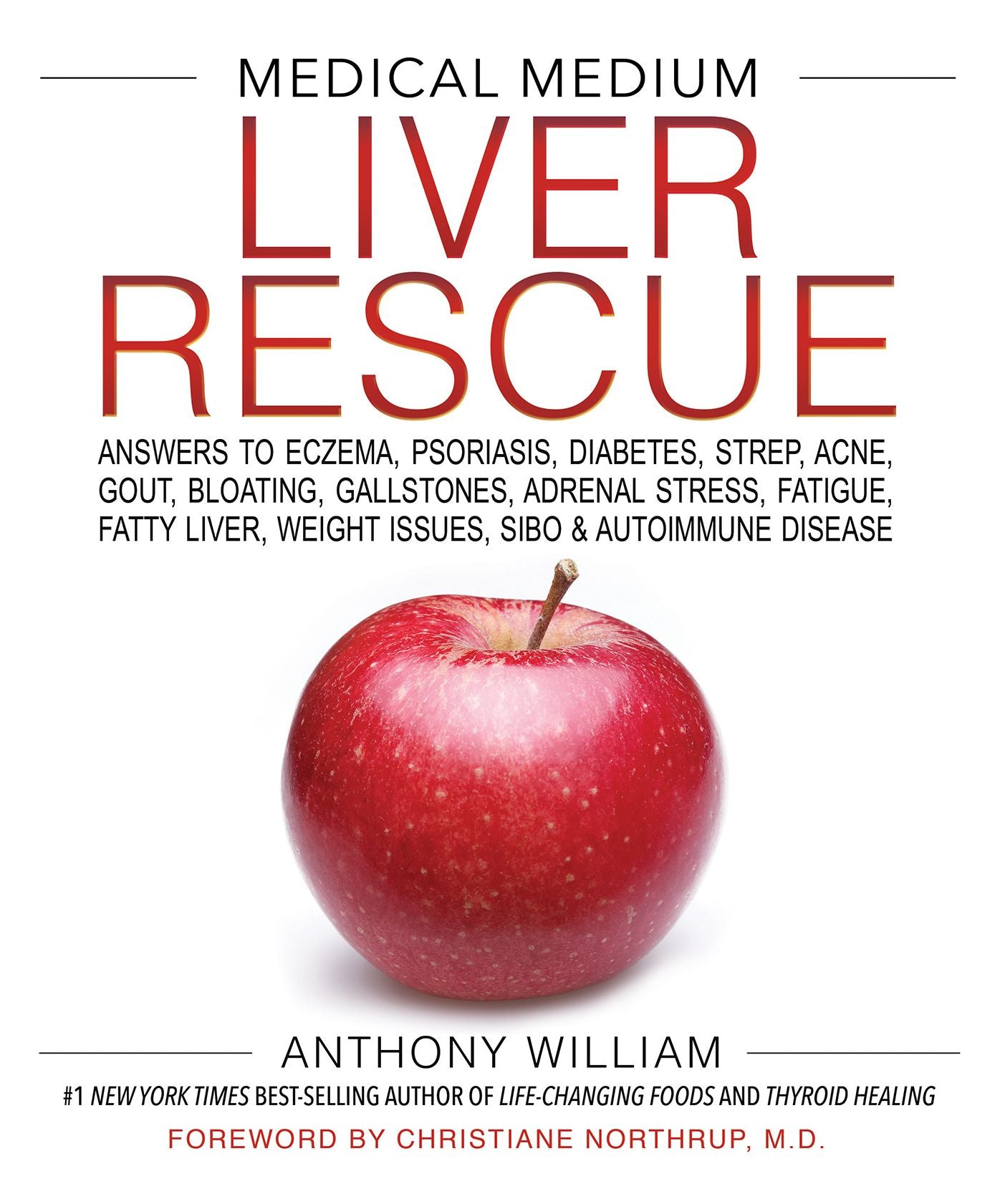 Medical Medium Liver Rescue: Answers to Eczema, Psoriasis, Diabetes, Strep, Acne, Gout, Bloating, Gallstones, Adrenal Stress, Fatigue, Fatty Liver, Weight Issues, Sibo Autoimmune Disease