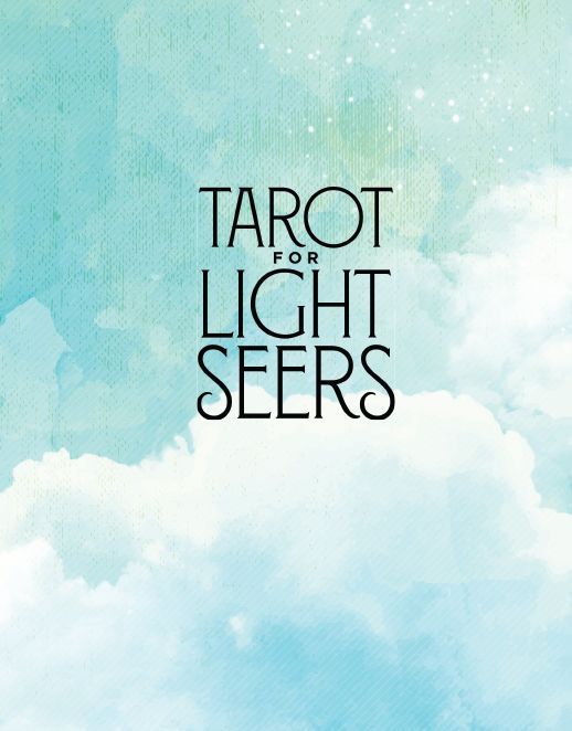 Tarot for Light Seers: A Journey Through the Symbols, Messages, & Secrets of the Cards