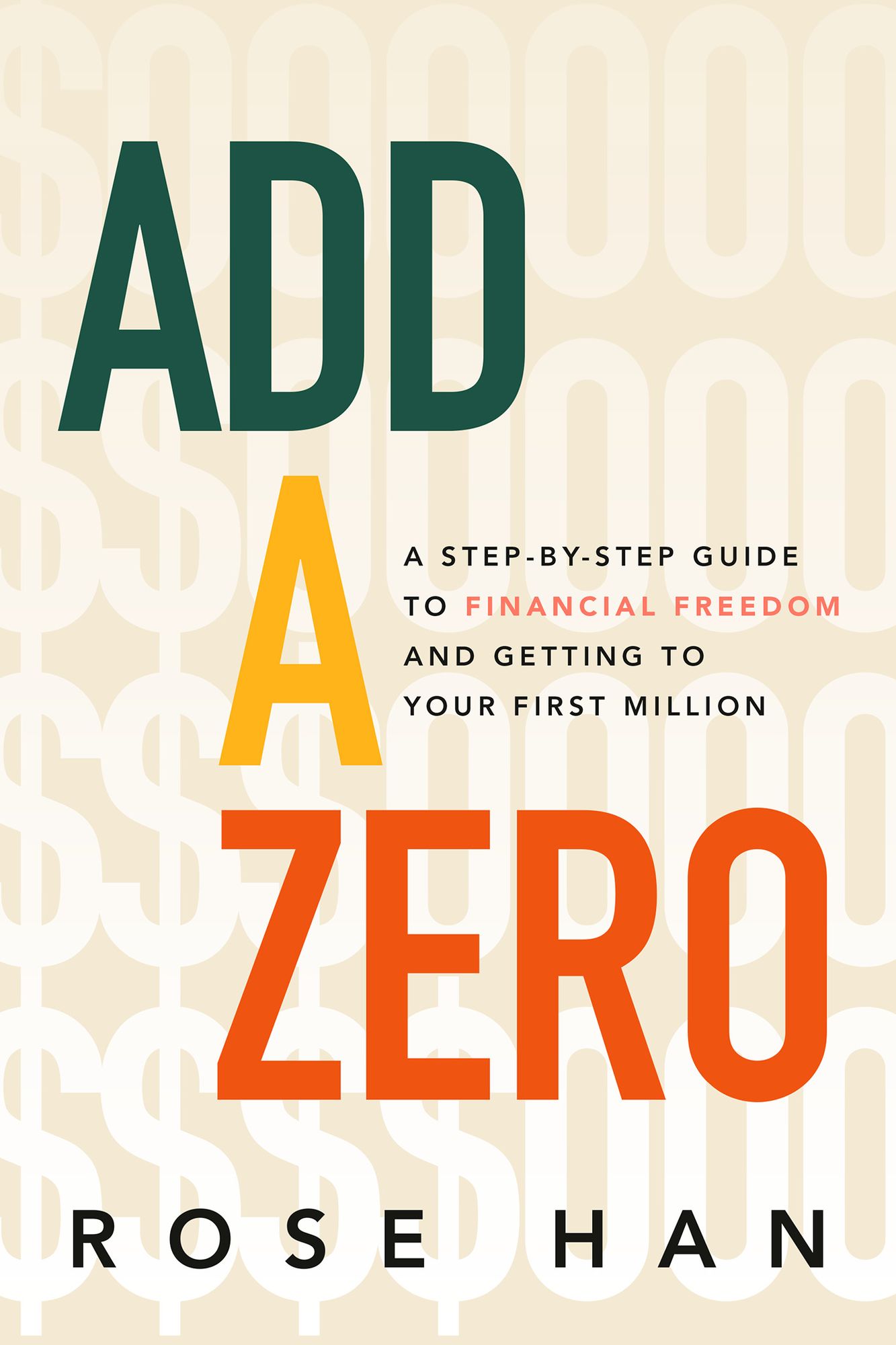 Add A Zero: A 5-Step Guide to Freeing Yourself Financially and Creating a Life on Your Terms