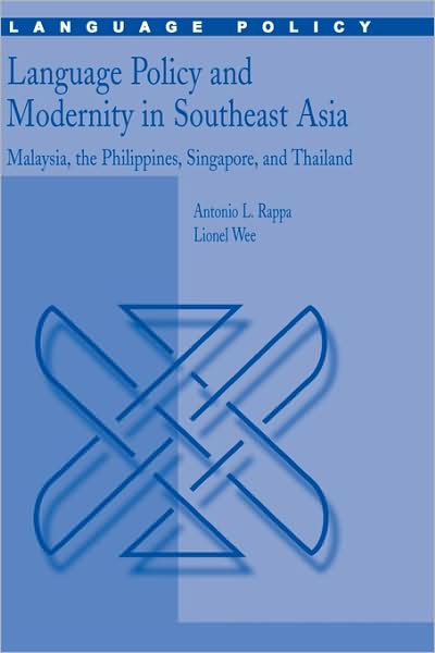Language Policy and Modernity in Southeast Asia: Malaysia, the Philippines, Singapore, and Thailand