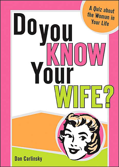 Do You Know Your Wife?: A Quiz about the Woman in Your Life