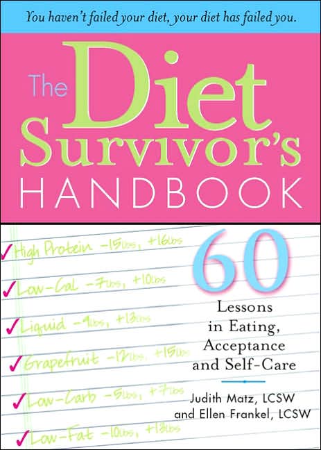 Diet Survivor's Handbook: 60 Lessons in Eating, Acceptance and Self-Care