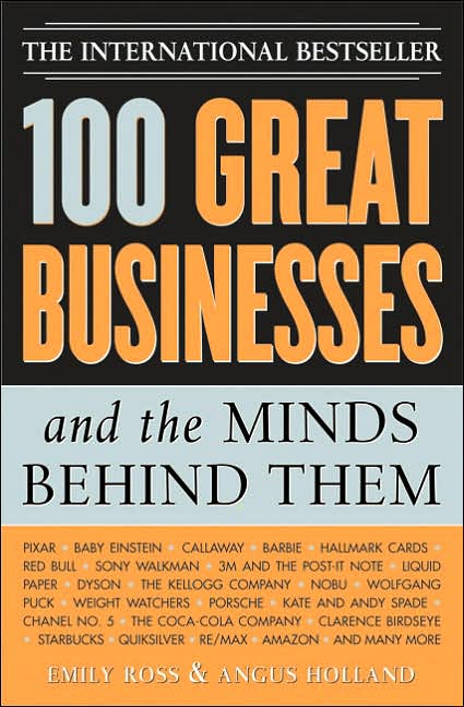 100 Great Businesses and the Minds Behind Them