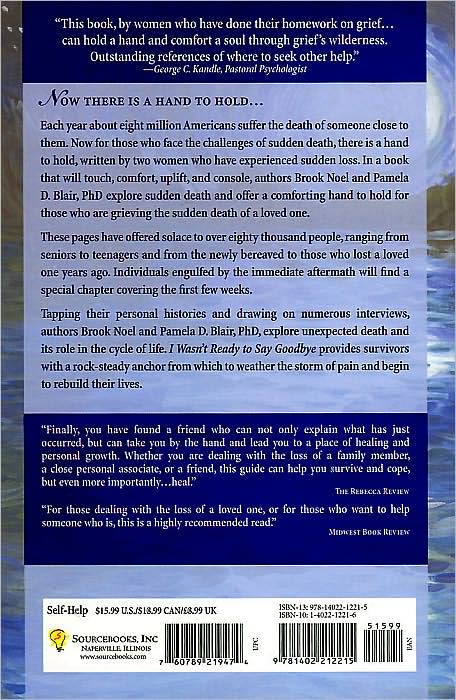 I Wasn't Ready to Say Goodbye: Surviving, Coping and Healing After the Sudden Death of a Loved One
