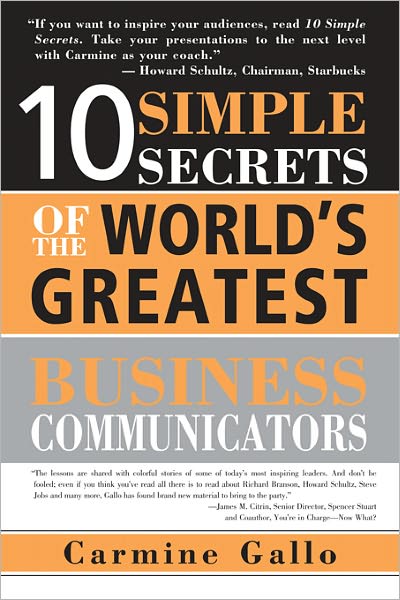 10 Simple Secrets of the World's Greatest Business Communicators