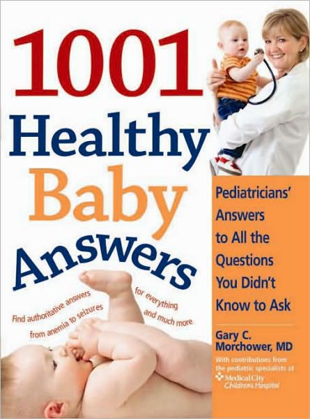 1001 Healthy Baby Answers: Pediatricians' Answers to All the Questions You Didn't Know to Ask