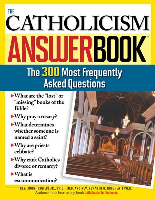 Catholicism Answer Book: The 300 Most Frequently Asked Questions