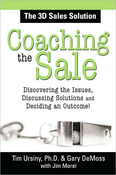 Coaching the Sale: Discover the Power of Coaching to Increase Sales and Build Great Sales Teams