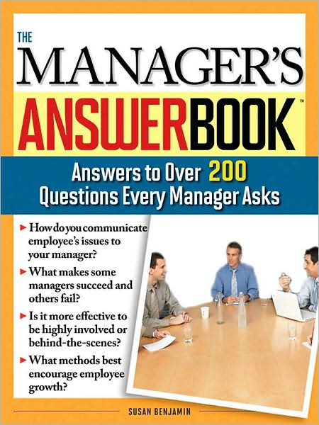 Managers Answer Book: Practical Answers to More Than 200 Questions Every Manager Asks