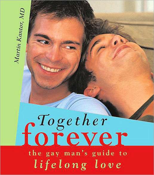 Together Forever: The Smart Gay Man's Guide to Lifelong Love