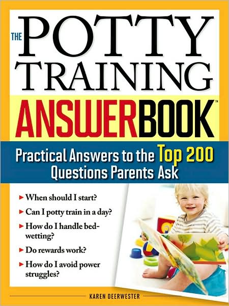 Potty Training Answer Book: Practical Answers to the Top 200 Questions Parents Ask