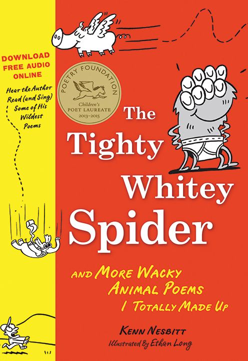 The Tighty-Whitey Spider: And More Wacky Animal Poems I Totally Made Up