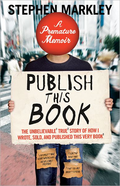 Publish This Book (TP): The Unbelievable True Story of How I Wrote, Sold and Published This Very Book