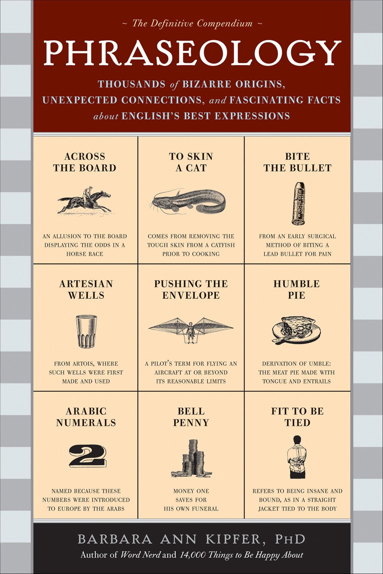 Phraseology: Thousands of Bizarre Origins, Unexpected Connections, and Fascinating Facts about English's Best Expressions