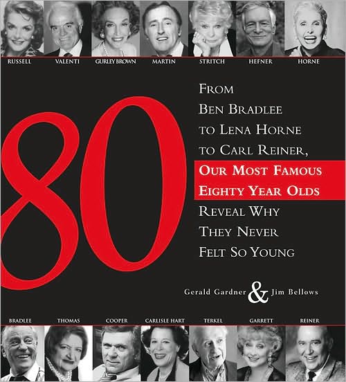 80: 80 Famous People in Their Eighties Talk About How They Got There and Live There