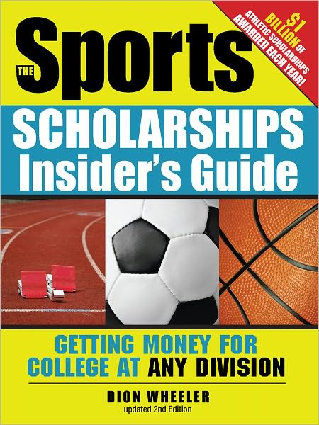 The Sports Scholarships Insider's Guide: Getting Money for College at Any Division (PagePerfect NOOK Book)
