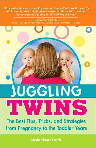 Juggling Twins: The Best Tips, Tricks, and Strategies from Pregnancy to the Toddler Years