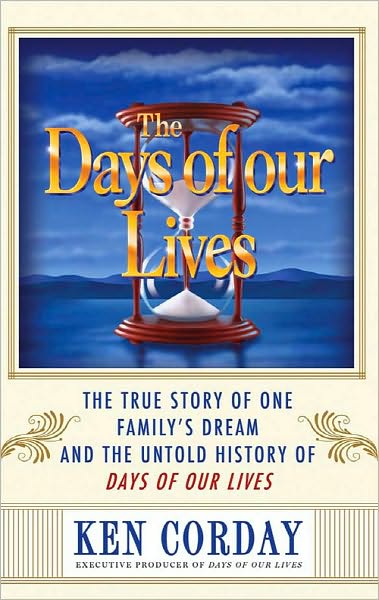 Days of our Lives: The True Story of One Family's Dream and the Untold History of Days of our Lives