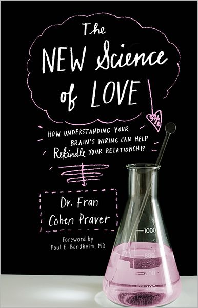 New Science of Love: How Understanding Your Brain's Wiring Can Help Rekindle Your Relationship