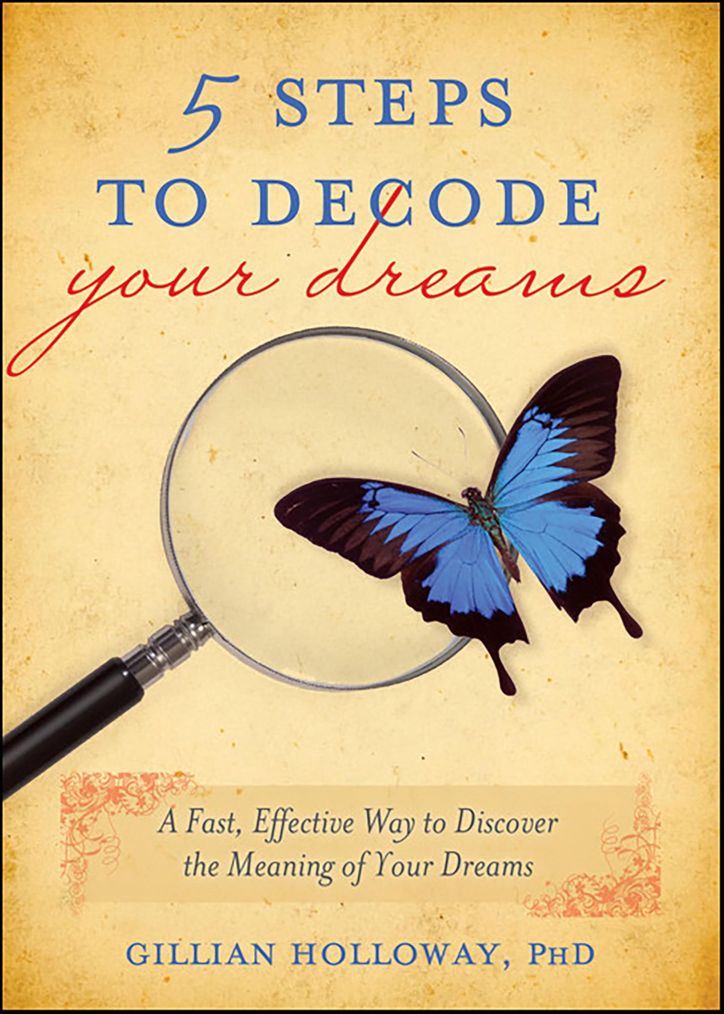 5 Steps to Decode Your Dreams: A Fast, Effective Way to Discover the Meaning of Your Dreams