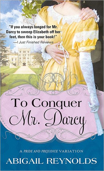 To Conquer Mr. Darcy (Pride and Prejudice Variation Series)