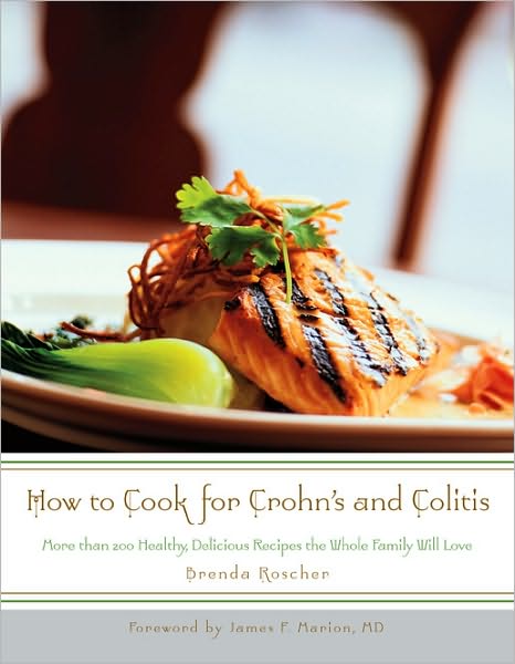 How to Cook for Crohn's and Colitis: More Than 200 Healthy, Delicious Recipes the Family Will Love