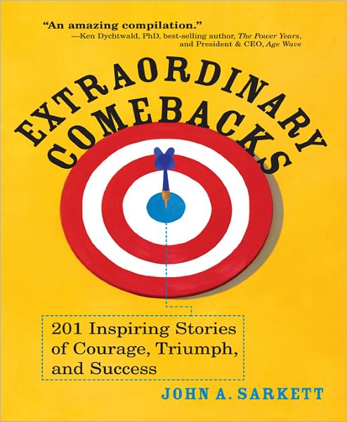 Extraordinary Comebacks: 201 Stories of Courage, Triumph and Success