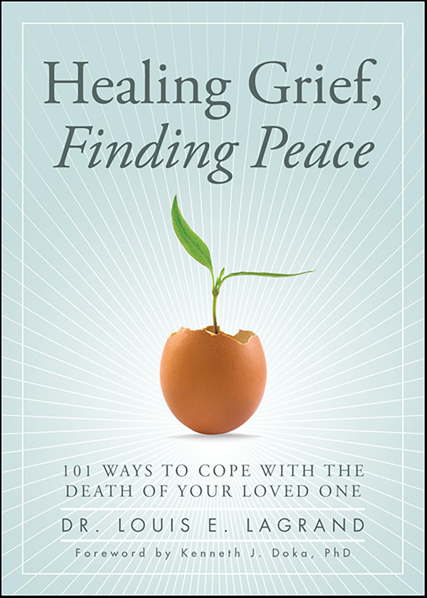 Healing Grief, Finding Peace: 101 Ways to Cope with the Death of Your Loved One