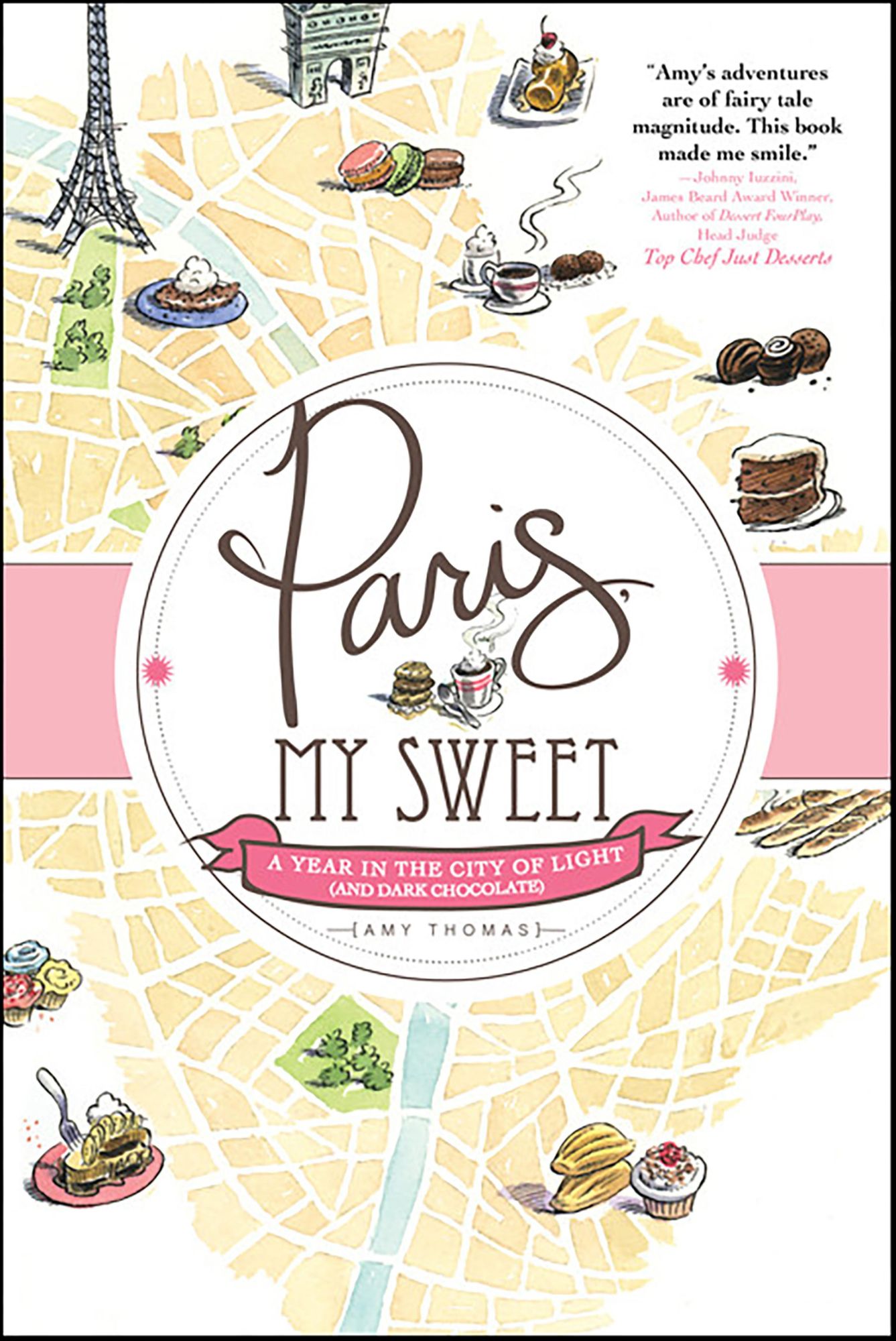 Paris, My Sweet: A Year in the City of Light (and Dark Chocolate)