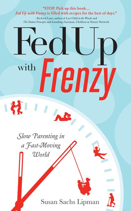 Fed Up with Frenzy: Slow Parenting in a Fast-Moving World
