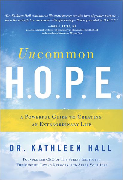 Uncommon H.O.P.E.: A Powerful Guide to Creating an Extraordinary Life