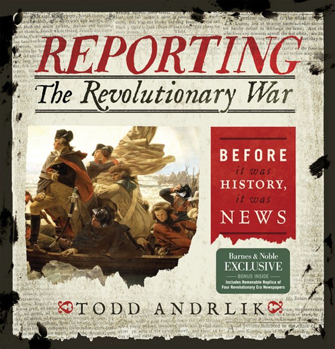 Reporting the Revolutionary War: Before It Was History, It Was News