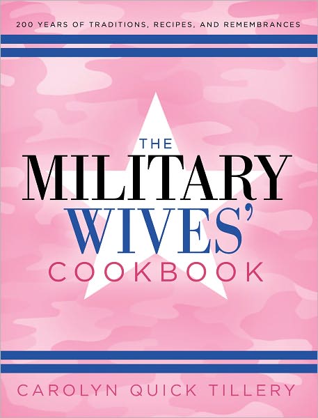 The Military Wives' Cookbook: 200 Years of Traditions, Recipes, and Remembrances (PagePerfect NOOK Book)