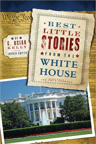 Best Little Stories from the White House: More Than 100 True Stories