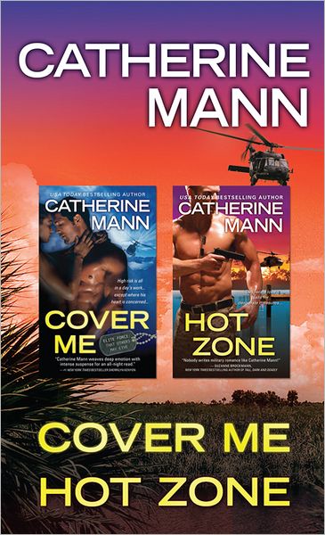 Elite Force: That Others May Live Bundle: Cover Me and Hot Zone by Catherine Mann