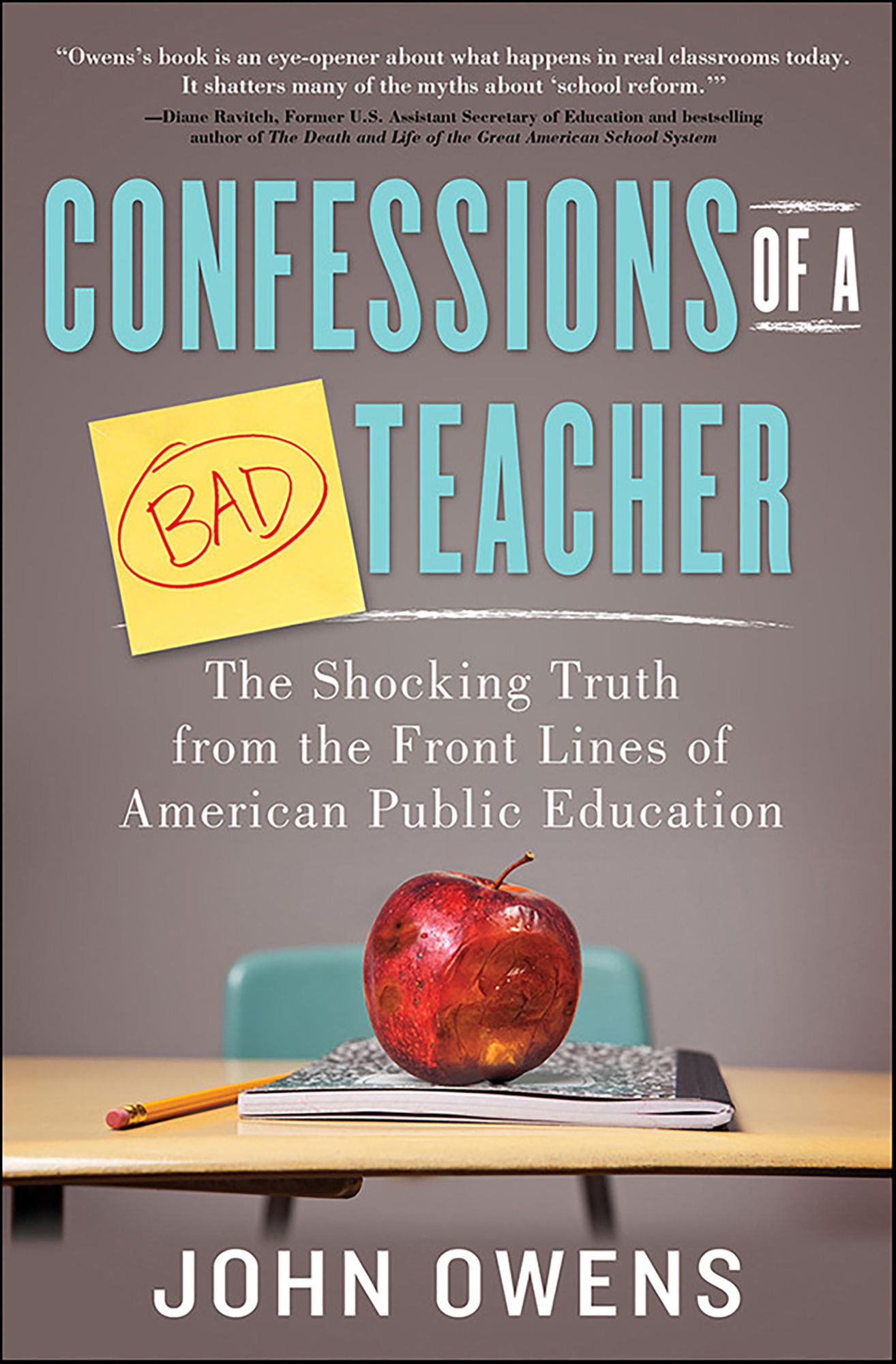 Confessions of a Bad Teacher: The Shocking Truth from the Front Lines of American Public Education