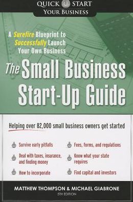Small Business Start-Up Guide, 5E: A Surefire Blueprint to Successfully Launch Your Own Business