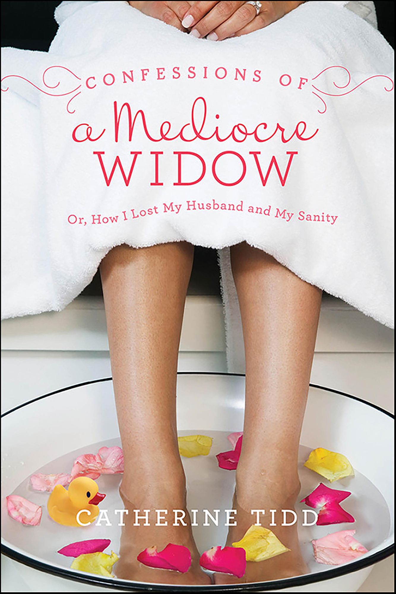 Confessions of a Mediocre Widow: Or, How I Lost My Husband and My Sanity