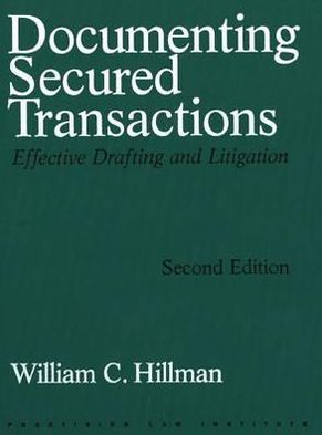 Documenting Secured Transactions: Effective Drafting and Litigation