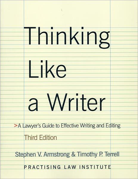 Thinking Like A Writer: A Lawyer's Guide to Effective Writing and Editing