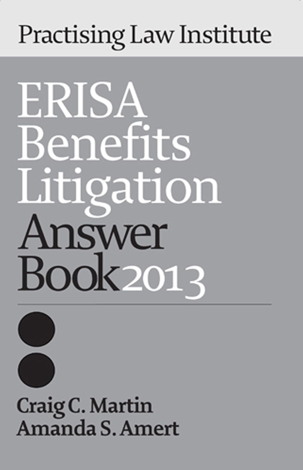 ERISA Benefits Litigation Answer Book 2013